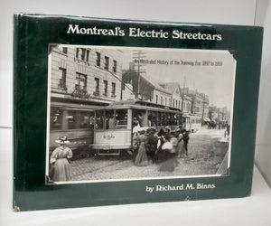 Montreal's Electric Streetcars: An Illustrated History of the Tramway Era: 1892 to 1959