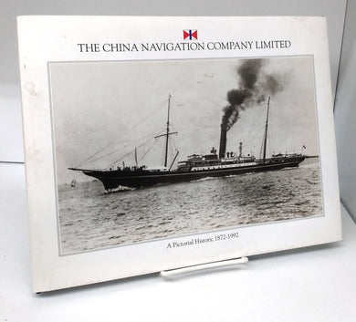 The China Navigation Company Limited: A Pictorial History, 1872-1992