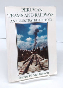 Peruvian Trams and Railways: An Illustrated History