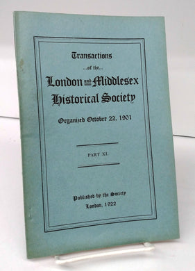 Transactions of the London and Middlesex Historical Society Part XI, 1922