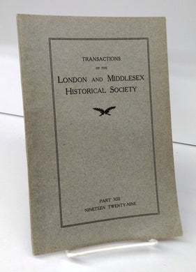 Transactions of the London and Middlesex Historical Society Part XIII, 1929