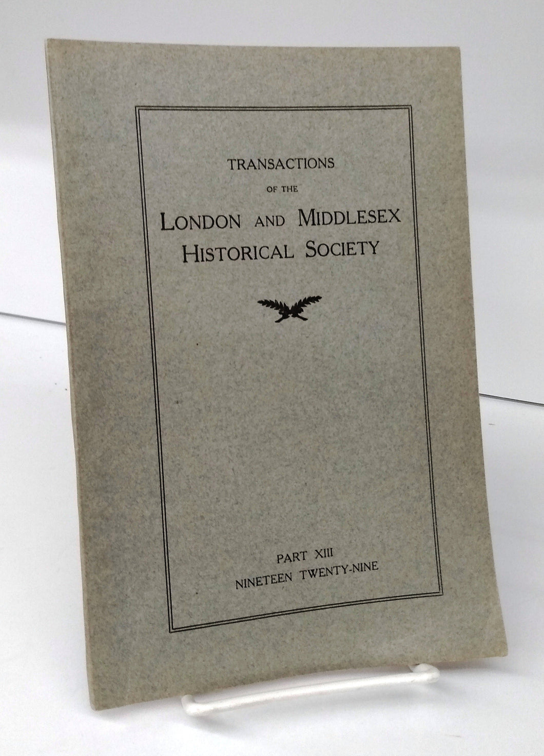Transactions of the London and Middlesex Historical Society Part XIII, 1929