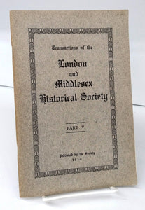 Transactions of the London and Middlesex Historical Society Part V, 1914