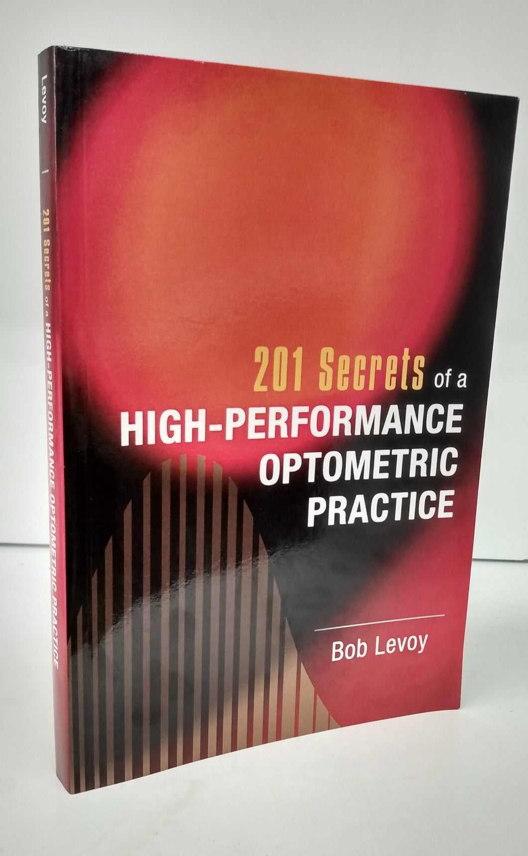 201 Secrets of a High-Performance Optometric Practice