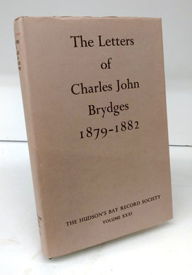 The Letters of Charles John Brydges 1879-1882, Hudson's Bay Company Land Commissioner