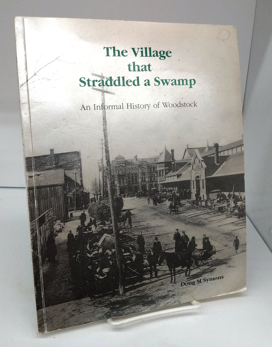 The Village That Straddled a Swamp: An Informal History of Woodstock ...