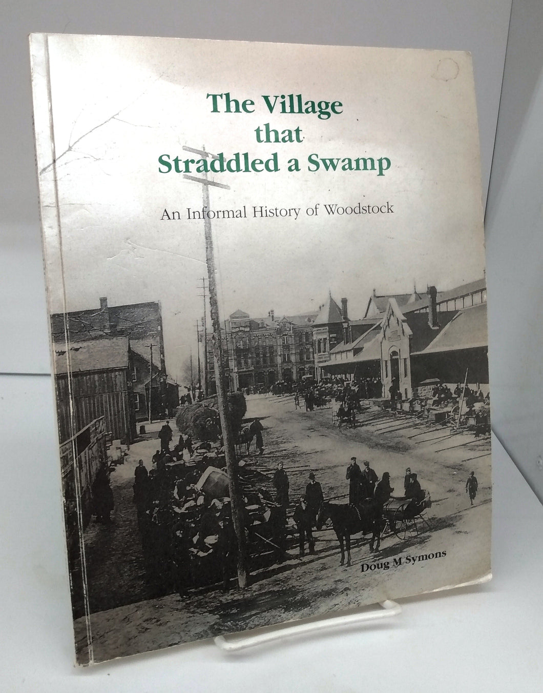 The Village That Straddled a Swamp: An Informal History of Woodstock