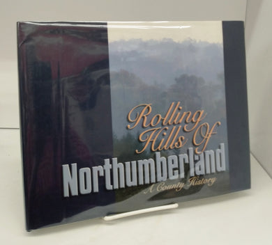 Rolling Hills of Northumberland: A County History