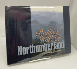 Rolling Hills of Northumberland: A County History
