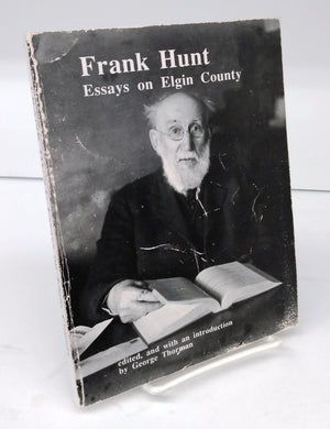 Essays on Elgin County: Pioneer Sketches by Frank Hunt