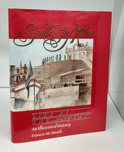 Sault Ste. Marie: City by the Rapids: An Illustrated History
