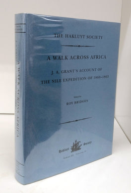 A Walk Across Africa: J. A. Grant's Account of the Nile Expedition of 1860-1863