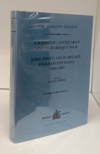 A Scientific Antiquarian and Picturesque Tour: John (Fiott) Lee in Ireland, England and Wales, 1806-1807