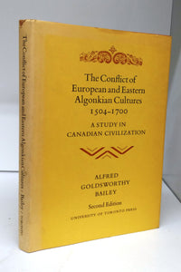 The Conflict of European and Eastern Algonkian Cultures 1504-1700: A Study in Canadian Civilization