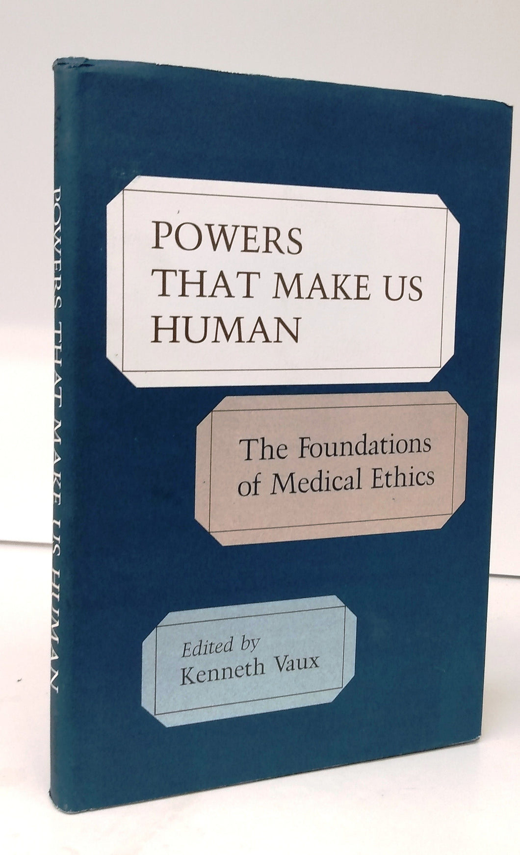 Powers That Make Us Human: The Foundations of Medical Ethics