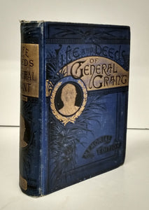 Life and Deeds of General U. S. Grant