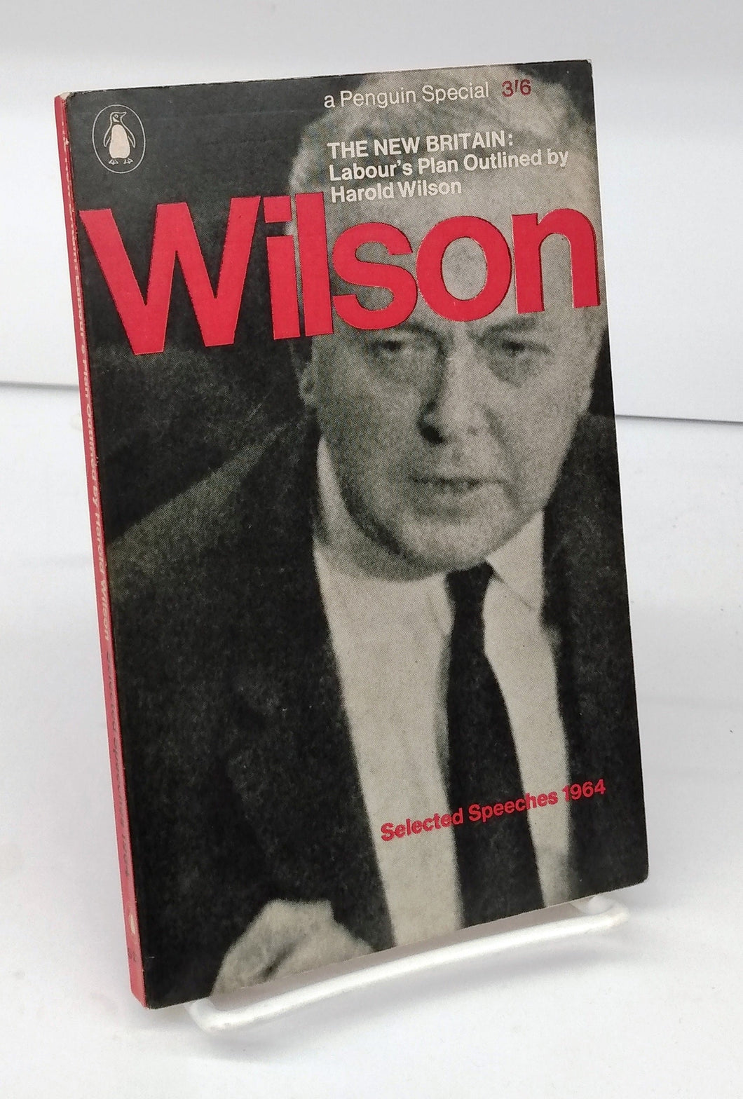 The New Britain: Labour's Plan Outlined by Harold Wilson, Selected Speeches 1964