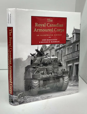 The Royal Canadian Armoured Corps: An Illustrated History