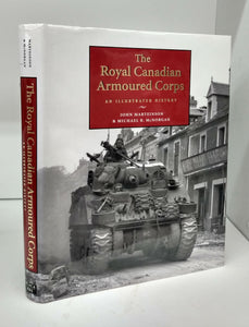 The Royal Canadian Armoured Corps: An Illustrated History