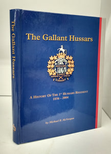The Gallant Hussars: A History of the 1st Hussars Regiment 1856-2004