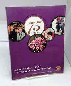 Our Youth, Our Future; Notre Jeunesse, Notre Avenir: Celebrating 75 Years of Optimism in Ontario 1924-1999
