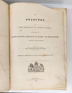 The Statutes of the Province of Upper Canada; Together with such British Statutes, Ordinances of Quebec, and Proclamations, as Relate to the Said Province.