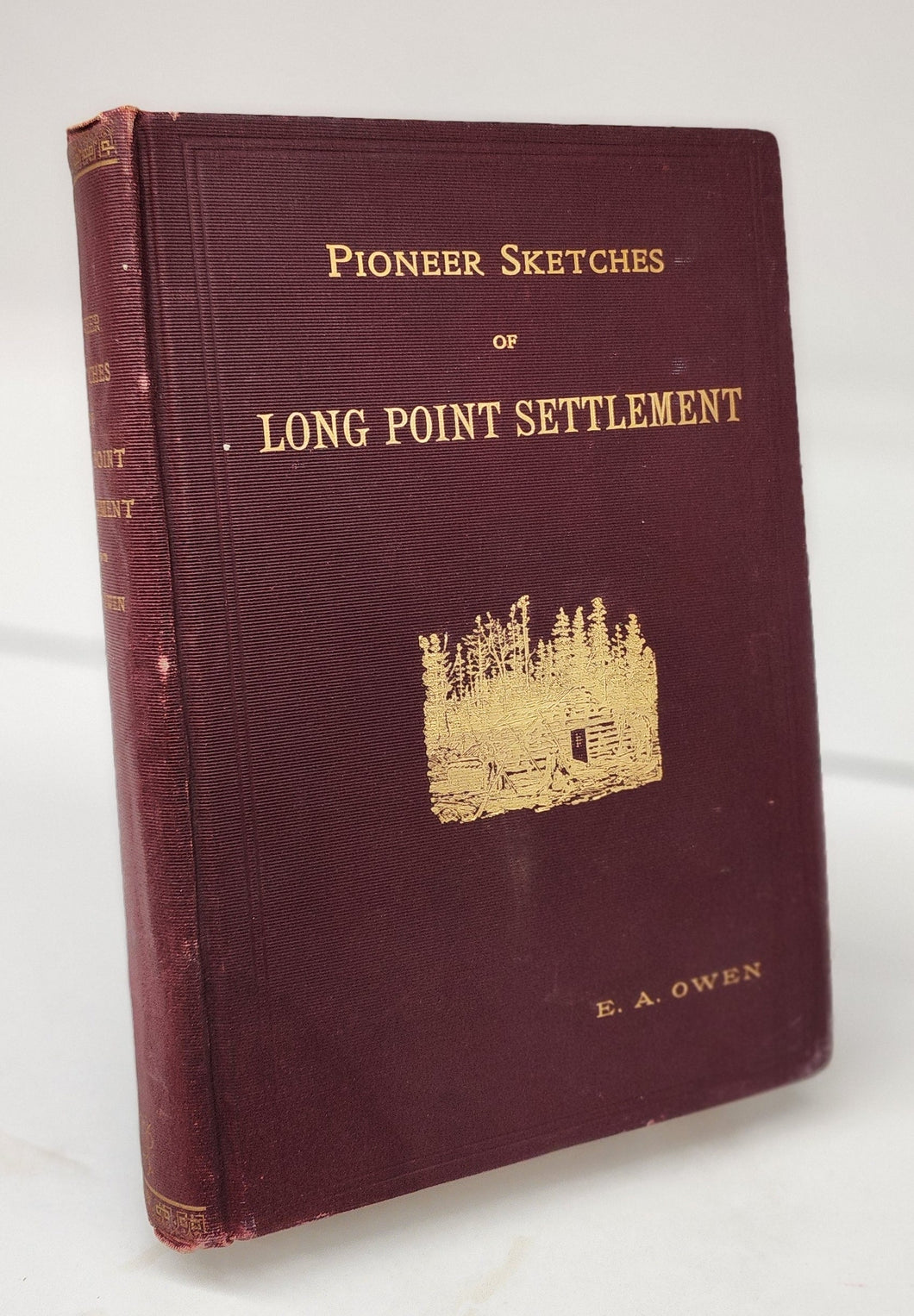 Pioneer Sketches of Long Point Settlement or Norfolk's Foundation Builders and Their Family Genealogies