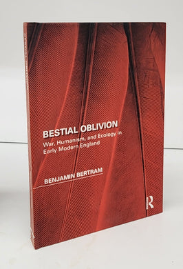 Bestial Oblivion: War, Humanism, and Ecology in Early Modern England