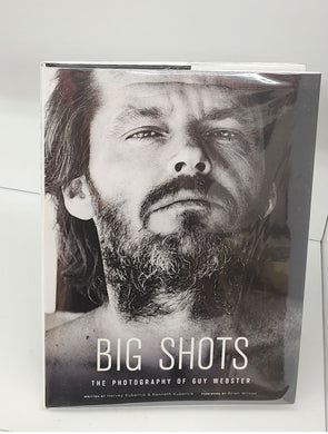 Big Shots: Rock Legends & Hollywood Icons. The Photography of Guy Webster