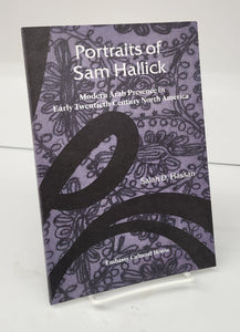 Portraits of Sam Hallick: Modern Arab Presence in Early Twentieth-Century North America