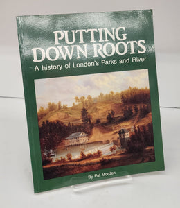 Putting Down Roots: A history of London's Parks and River