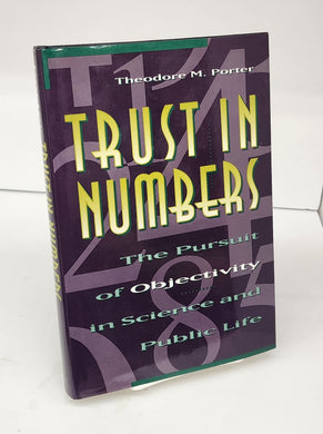 Trust In Numbers: The Pursuit of Objectivity in Science and Public Life