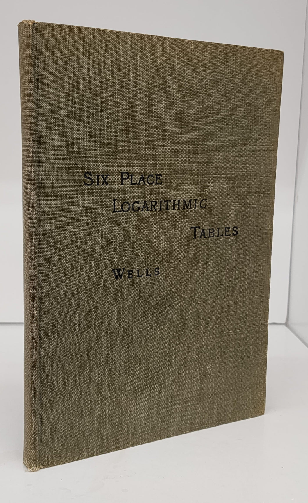 Six Place Logarithmic Tables, Together with a Table of Natural Sines, Cosines, Tangents, and Cotangents