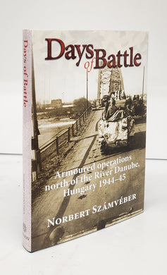 Days of Battle: Armoured operations north of the River Danube, Hungary 1944-45