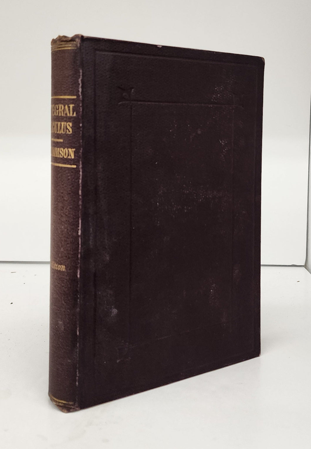 An Elementary Treatise on The Integral Calculus, Containing Applications to Plane Curves and Surfaces; With Numerous Examples