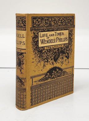 Life and Times of Wendell Phillips
