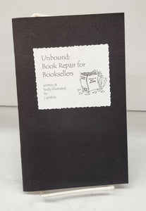 Unbound: Book Repair for Booksellers. Written & badly illustrated by J. Godsey