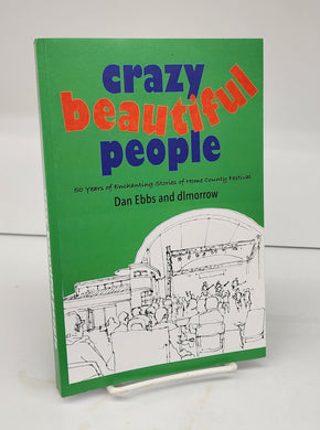 Crazy Beautiful People: 50 years of Enchanting Stories of Home County Festival