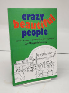 Crazy Beautiful People: 50 years of Enchanting Stories of Home County Festival