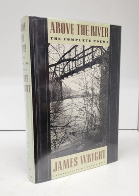 Above The River: The Complete Poems