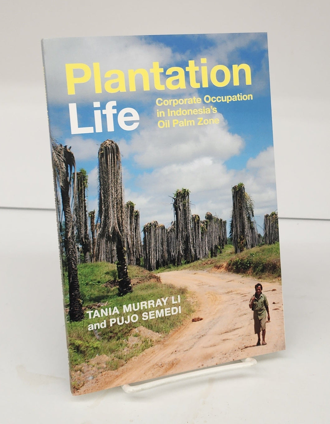 Plantation Life: Corporate Occupation in Indonesia's Oil Palm Zone