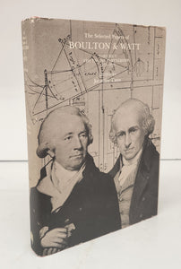 The Selected Papers of Boulton & Watt Vol. I: The Engine Partnership 1775-1825