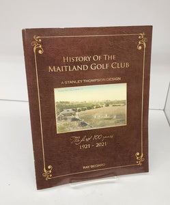 History of the Maitland Golf Club: A Stanley Thompson Design. The first 100 years 1921-2021
