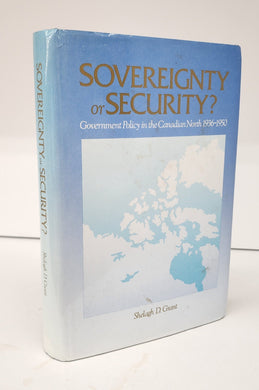 Sovereignty or Security? Government Policy in the Canadian North 1936-1950