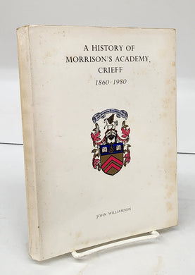 A History of Morrison's Academy, Crieff 1860-1980