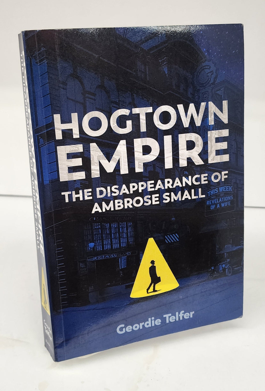 Hogtown Empire: The Disappearance of Ambrose Small