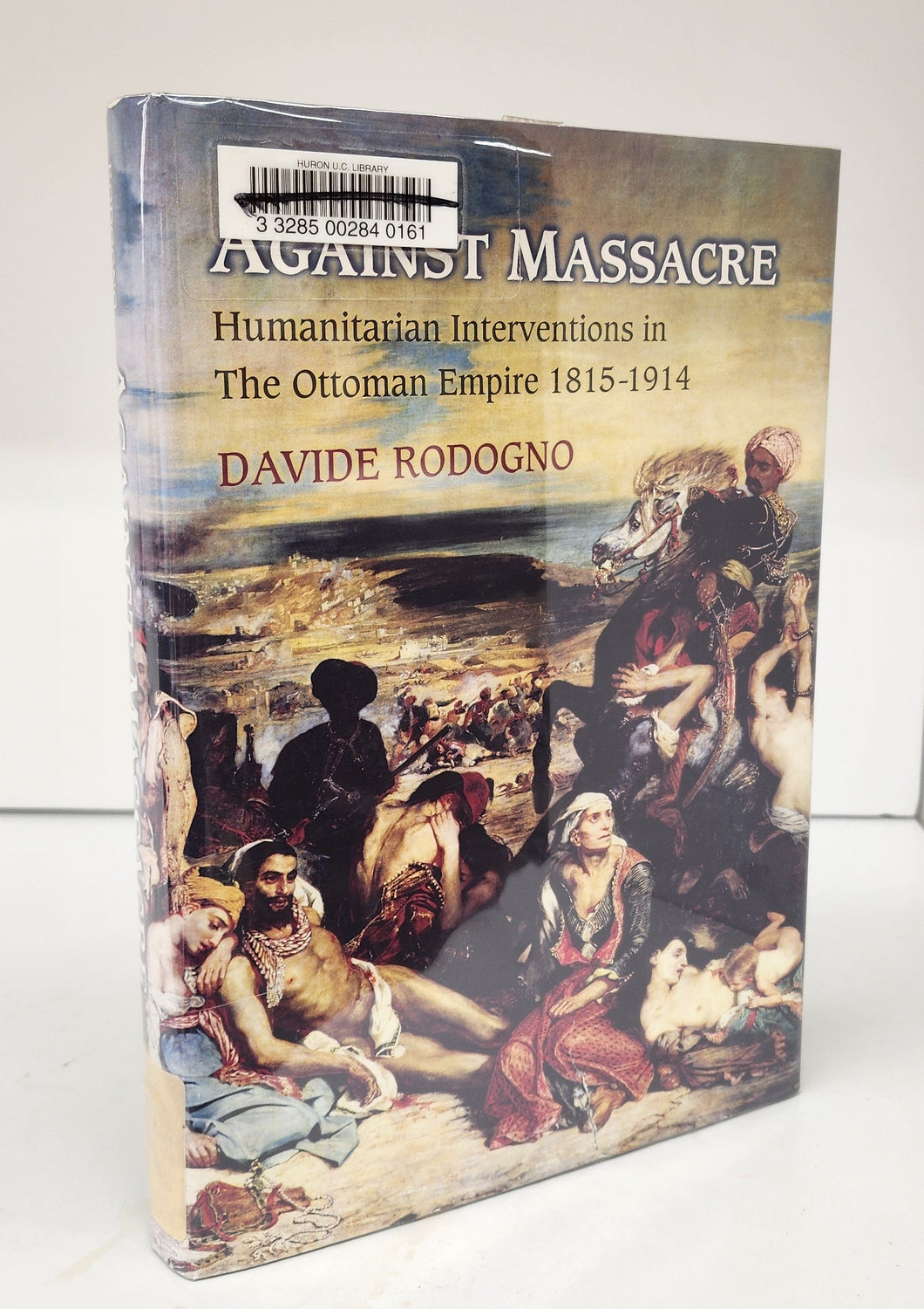 Against Massacre: Humanitarian Interventions in The Ottoman Empire 1815-1914