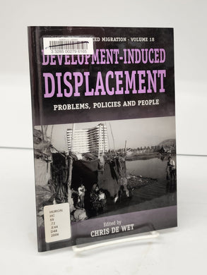 Development-Induced Displacement: Problems, Policies and People