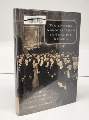 Voluntary Associations in Tsarist Russia: Science, Patriotism, and Civil Society