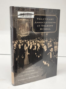 Voluntary Associations in Tsarist Russia: Science, Patriotism, and Civil Society